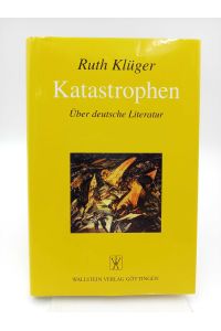 Katastrophen  - Über deutsche Literatur