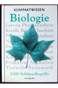 Kompaktwissen Biologie  - : [2000 Schlüsselbegriffe]. [Übers. Sebastian Vogel]