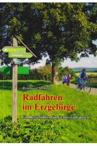 Radfahren im Erzgebirge  - Ein Reiseführer für Genussradfahrten