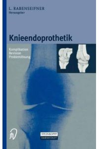 Knieendoprothetik. Komplikation - Revision - Problemlösung