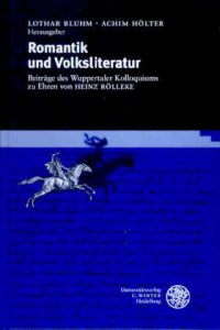 Romantik und Volksliteratur. Beiträge des Wuppertaler Kolloquiums zu Ehren von Heinz Rölleke