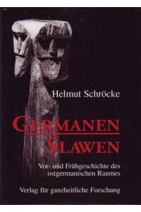 Germanen Slawen. Vor- und Frühgeschichte des ostgermanischen Raumes