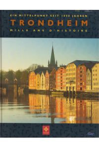 Trondheim  - Ein Mittelpunkt seit 1000 Jahren/Mille ans d'histoire