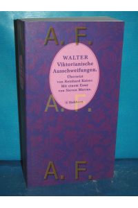 Viktorianische Ausschweifungen  - Walter. Aus dem Engl. von Reinhard Kaiser. Mit einem Essay von Steven Marcus