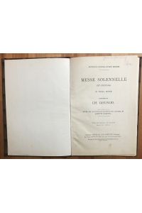 Messe solennelle (St. Cecilia) in vocal score composed by Ch. Gounod. Edited and the pianoforte accompaniment arranged by Joseph Barnby.