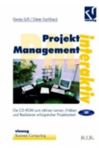 Projektmanagement interaktiv  - Die CD-ROM zum aktiven Lernen, Erleben und Realisieren erfolgreicher Projektarbeit