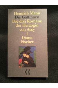 Die Göttinnen - Die drei Romane der Herzogin von Assy: I. Band: Diana (Heinrich Mann, Studienausgabe in Einzelbänden (Taschenbuchausgabe))  - I. Band: Diana