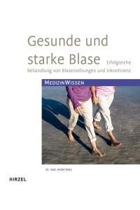 Gesunde und starke Blase : erfolgreiche Behandlung von Blasenstörungen und Inkontinenz / André Reitz / MedizinWissen