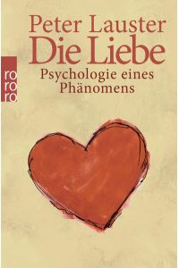 Die Liebe: Psychologie eines Phänomens  - Psychologie eines Phänomens