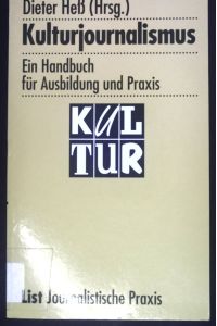 Kulturjournalismus : ein Handbuch für Ausbildung und Praxis.   - Journalistische Praxis
