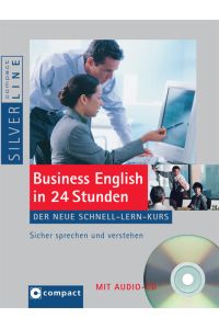 Business English in 24 Stunden: Der neue Schnell-Lern-Kurs: Der neue Schnell-Lern-Kurs. Sicher sprechen und verstehen