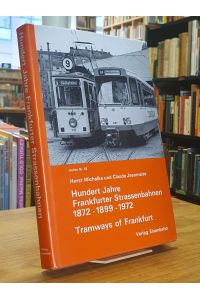 Hundert Jahre Frankfurter Strassenbahnen, 1872 - 1899 - 1972 = Tramways of Frankfurt am Main (Western Germany),