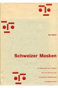 Schweizer Masken. Nach Masken der Sammlung Eduard von der Heydt und aus anderem Besitz Mit einer Einleitung über schweizerische Maskenbräuche und Maskenschnitzer.
