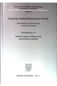 Nach der kulturalistischen Wende : Festschrift für Arnold Zingerle zum 65. Geburtstag.   - Sozialwissenschaftliche Abhandlungen der Görres-Gesellschaft ; Bd. 29