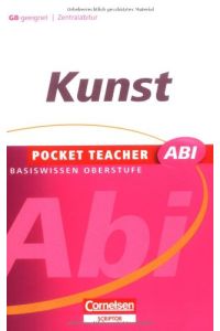 Kunst : [G8-geeignet, Zentralabitur].   - Ingo Wirth (Hrsg.) / Pocket Teacher Abi : Basiswissen Oberstufe