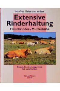 Extensive Rinderhaltung  - Fleischrinder, Mutterkühe, Rassen, Herdenmanagement, Wirtschaftlichkeit
