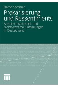 Prekarisierung und Ressentiments  - Soziale Unsicherheit und rechtsextreme Einstellungen in Deutschland