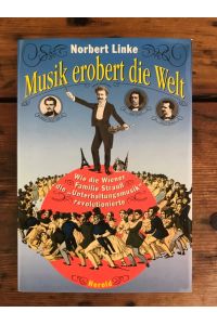 Musik erobert die Welt: Wie die Wiener Familie Strauß die Unterhaltungsmusik revolutionierte