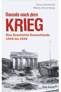 Damals nach dem Krieg  - Eine Geschichte Deutschlands  - 1945 bis 1949