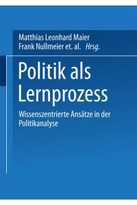 Politik als Lernprozess  - Wissenszentrierte Ansätze der Politikanalyse