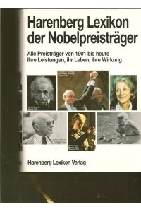 Harenberg Lexikon der Nobelpreisträger.   - Alle Preisträger von 1901 bis heute. Ihre leistungen, ihr Leben, ihre Wirkung.