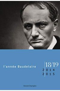 L'Année Baudelaire N°18/19. 2014-2015. Baudelaire antimoderne.