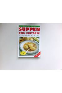 Suppen und Eintöpfe :  - Gehaltvoll und pikant.
