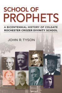 School of Prophets: A Bicentennial History of Colgate Rochester Crozer Divinity School