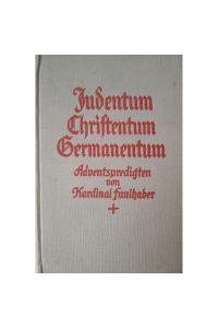 Judentum, Christentum, Germanentum.   - Adventspredigten, gehalten in St. Michael zu München 1933.