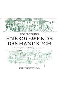 Energiewende - Das Handbuch. Anleitung für zukunftsfähige Lebensweisen.