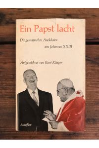 Ein Papst lacht: Die gesammelten Anekdoten um Johannes XXIII