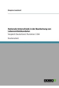 Nationale Unterschiede in der Bearbeitung von Lebensmittelskandalen: Vergleich Deutschland / Rumänien / USA
