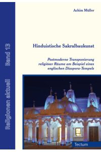 Hinduistische Sakralbaukunst  - Postmoderne Transponierung religiöser Räume am Beispiel eines englischen Diaspora-Tempels