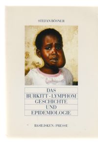 Das Burkitt-Lymphom : Erforschungsgeschichte und Epidemiologie.