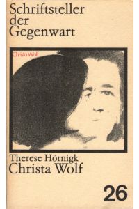 Christa Wolf.   - von / Schriftsteller der Gegenwart ; 26