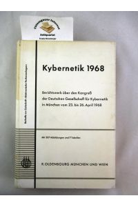 Kybernetik 1968 : Berichtswerk über den Kongreß der Deutschen Gesellschaft für Kybernetik in München vom 23. -26. April 1968.