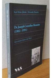 Dr. Joseph Cornelius Rossaint : (1902 - 1991) - Aus seinem Leben und Werk.   - Karl Heinz Jahnke / Alexander Rossaint