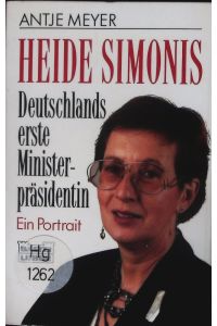Heide Simonis.   - Deutschlands erste Ministerpräsidentin ; [ein Porträt.