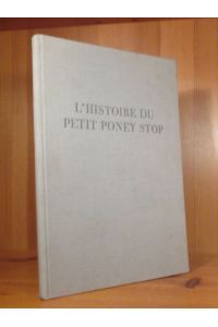 L`Histoire du petit Poney Stop adaptée par Mme Maurice Zermatten, illustrée par Charles Pavelka.