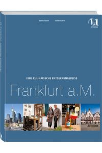 Eine kulinarische Entdeckungsreise Frankfurt a. M. (Kulinarische Entdeckungsreisen)