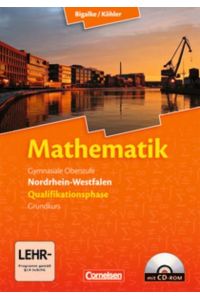 Bigalke/Köhler: Mathematik - Nordrhein-Westfalen - Bisherige Ausgabe: Qualifikationsphase Grundkurs - Schülerbuch mit CD-ROM