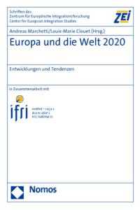Europa und die Welt 2020: Entwicklungen und Tendenzen (Schriften des Zentrums für Europäische Integrationsforschung (ZEI): Center for European . . . Friedrich-Wilhelm-Universität Bonn)