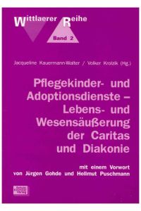 Pflegekinder- und Adoptionsdienste - Lebens- und Wesensäußerung der Caritas und Diakonie (Wittlaerer Reihe)