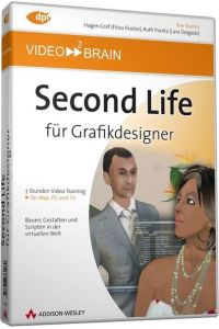 Second Life für Grafikdesigner - Lernen wie im Kurs - 8 Stunden Videotraining zu Entwurf und Design für Second Life: 7 Stunden Videotraining