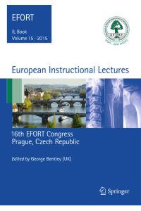 European Instructional Lectures: Volume 15, 2015, 16th EFORT Congress, Prague, Czech Republic (European Instructional Lectures, 15, Band 15)