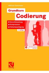 Grundkurs Codierung: Verschlüsselung, Kompression, Fehlerbeseitigung (German Edition)