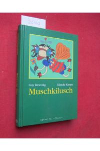Muschkilusch : Geschichte fir Kanner. [Text in luxemburgisch]  - Mat Biller vum Klaudia Kampa .