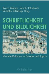 Schriftlichkeit und Bildlichkeit  - Visuelle Kulturen in Europa und Japan