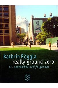 Really ground zero : 11. September und Folgendes.   - Fischer ; 15646