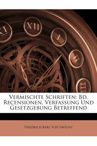 Von Savigny, F: Vermischte Schriften: Bd. Recensionen. Verfa